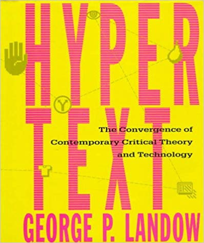 Hypertext: The Convergence of Contemporary Critical Theory and Technology cover