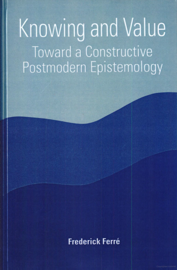 Knowing and Value: Toward a Constructive Postmodern Epistemology 