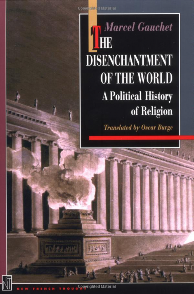 The Disenchantment of the World (Paperback) by Marcel Gauchet, Oscar Burge