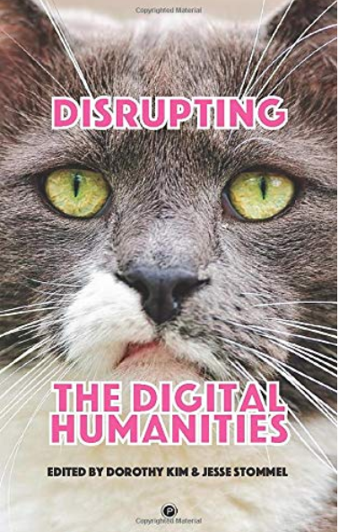 Disrupting the Digital Humanities Kim, Dorothy